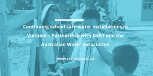 Read more about the article Continuing school safe water installations in Vietnam – Partnership with DFAT and the Australian Water Association
